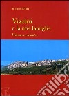 Vizzini e la mia famiglia. Passato e presente libro di Failla Rosario