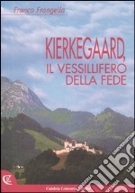 Kierkegaard, il vessillifero della fede libro