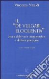 Il «De vulgari eloquentia». Storia delle varie interpretazioni e dottrina principale libro