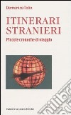 Itinerari stranieri. Piccole cronache di viaggio libro