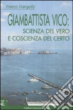 Giambattista Vico: scienza del vero e coscienza del certo libro