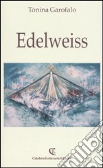 Edelweiss. Ediz. illustrata libro