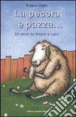 La pecora è pazza... Un anno da Arcore a Locri libro