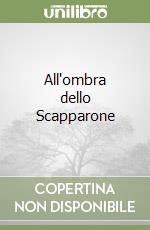 All'ombra dello Scapparone