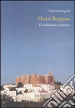 Henri Bergson. L'evoluzione creatrice libro