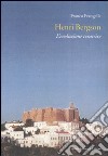 Henri Bergson. L'evoluzione creatrice libro di Frangella Franco