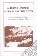 Martirano Lombardo. Storia di una città nuova. Ediz. illustrata