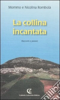 La collina incantata (racconti e poesie) libro
