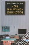 La crisi della pedagogia e dell'educazione libro