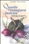 Quando si mangiava insieme. Antiche ricette del vibonese e della cipolla di tropea libro