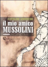 Il mio amico Mussolini libro