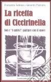 La ricetta di Ciccirinella. Noi e «i cattivi»: parlare con il cuore libro