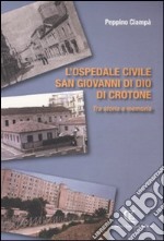 L'ospedale civile San Giovanni di Dio di Crotone. Tra storia e memoria libro