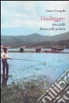 Heidegger: una stella finita nella polvere libro di Frangella Franco