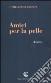 Amici per la pelle libro di Lucente Beniamino