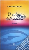 I colori dell'anima libro di Zappia Caterina