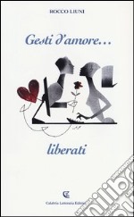 Gesti d'amore... liberati