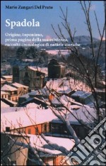 Spadola. Origine, toponimo, prima pagina della sua esistenza, raccolta cronologica di notizie storiche libro