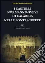 I castelli normanno-svevi di Calabria nelle fonti scritte libro