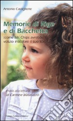 Memorie di riga e di bacchetta (come Mr. Chips avrebbe voluto intitolare il suo libro) libro