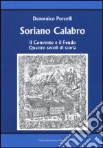 Soriano Calabro. Il convento e il feudo. Quattro secoli di storia libro