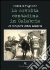 La civiltà contadina in Calabria. Il recupero della memoria libro