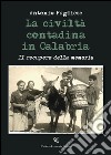 La civiltà contadina in Calabria. Il recupero della memoria libro di Pugliese Antonio