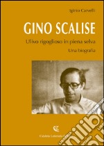 Gino Scalise. Ulivo rigoglioso in piena selva libro