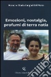 Emozioni, nostalgia, profumi di terra natia libro