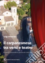 Il carpanzanese tra versi e teatro. Poesie e commedie in vernacolo calabrese libro