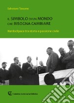 Il simbolo di un mondo che bisogna cambiare. Nardodipace tra storia e passione civile