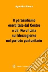 Il parassitismo esercitato dal centro e dal nord Italia libro di Russo Agostino