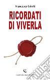 Ricordati di viverla libro