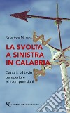 La svolta a sinistra in Calabria. Cattolici al bivio tra aperture e incomprensioni libro