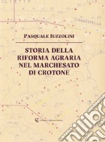 Storia della riforma agraria nel Marchesato di Crotone libro