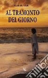 Al tramonto del giorno libro