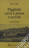 Pigghiàti carta e pinna e scrivíti. Canti, detto e feste popolari di Vibo Valentia e provincia libro di Meli Maria