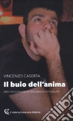 Il buio dell'anima. Brevi racconti di un percorso di vita vissuta