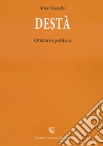 Destà. Oratorio politico libro