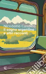 Il sogno argentino e altri racconti libro