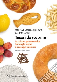Tesori da scoprire. La cultura gastronomica tra luoghi... libro