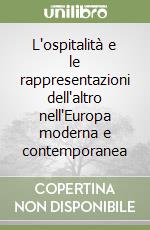 L'ospitalità e le rappresentazioni dell'altro nell'Europa moderna e contemporanea