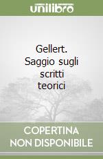 Gellert. Saggio sugli scritti teorici