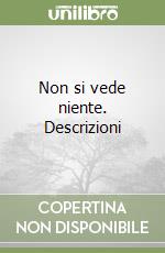 Non si vede niente. Descrizioni libro