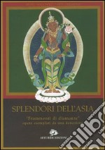 Splendori dell'Asia. «Frammenti di diamante» opere esemplari da una donazione. Catalogo della mostra (Roma, 31 maggio-11 settembre 2005) libro