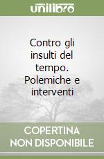 Contro gli insulti del tempo. Polemiche e interventi