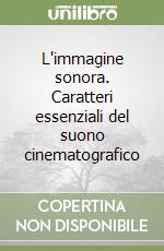 L'immagine sonora. Caratteri essenziali del suono cinematografico libro