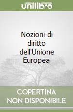 Nozioni di diritto dell'Unione Europea libro