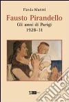 Fausto Pirandello. Gli anni di Parigi (1928-1931). Ediz. illustrata libro