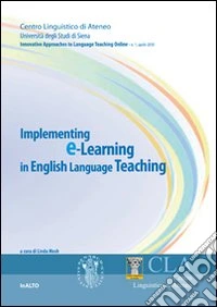 Implementing E-learning in English language teaching. Innovative approches to language teaching on line libro